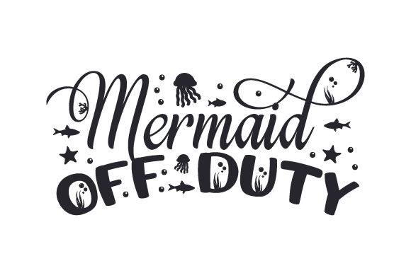 Mermaid off Duty - Free SVG Files - Free Digital Files