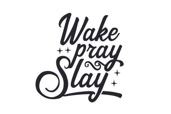 Wake Pray Slay inspirational SVG design with elegant script font and sparkles.