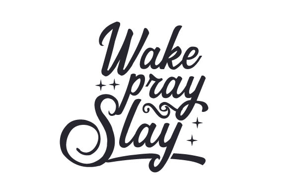 Wake, Pray, Slay